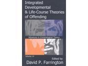 Integrated Developmental Life Course Theories of Offending Advances in Criminological Theory