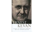 Ernest Kevan Leader in Twentieth Century British Evangelicalism