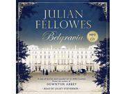 Julian Fellowes s Belgravia A tale of secrets and scandal set in 1840s London from the creator of DOWNTON ABBEY Julian Fellowes s Belgravia Series