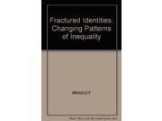 Fractured Identities Changing Patterns of Inequality