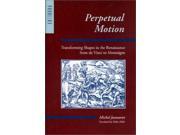 Perpetual Motion Transforming Shapes in the Renaissance from da Vinci to Montaigne Parallax Re visions of Culture and Society