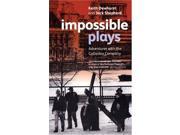 Impossible Plays Plays Playwrights Adventures with the Cottesloe Company Plays and Playwrights