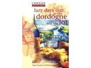 Lazy Days Out in the Dordogne and the Lot Cadogan Gourmet Guides