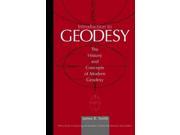 Geodesy The History and Concepts of Modern Geodesy Wiley Series in Surveying and Boundary Control
