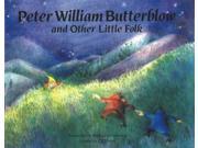 Peter William Butterblow And Other Little Folk