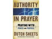 Authority in Prayer Praying With Power And Purpose