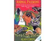 Animal Passions Featuring the Finer Feelings of the Famous for Their Furred Finned and Feathered Friends