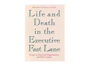 Life and Death in the Executive Fast Lane Essays on Irrational Organizations and Their Leaders J B US non Franchise Leadership