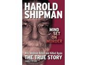 Harold Shipman Mind Set on Murder The True Story of Why Harold Shipman Was Addicted to Killing