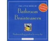 Little Book of Bathroom Brain Teasers No Pencil Required! Head scratching Puzzlers for Every Day