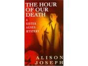 The Hour of our Death A Sister Agnes mystery