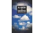 Al Qaeda and Sacrifice Martyrdom War and Politics