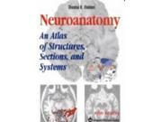 Neuroanatomy An Atlas of Structures Sections and Systems