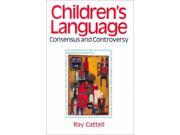 Children s Language Consensus and Controversy