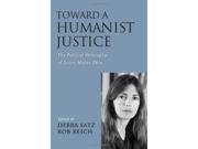 Toward a Humanist Justice The Political Philosophy of Susan Moller Okin