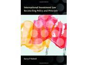 International Investment Law Reconciling Policy and Principle
