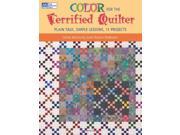 Color for the Terrified Quilter Plain Talk Simple Lessons 11 Projects That Patchwork Place