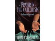 Prayer in the Catechism An Ignatian Approach