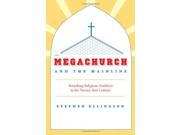 The Megachurch and the Mainline Remaking Religious Tradition In The Twenty First Century