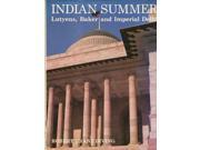 Indian Summer Lutyens Baker and Imperial Delhi