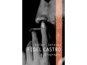 Fidel Castro A Biography