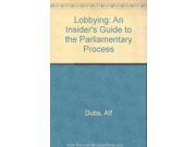 Lobbying An Insider s Guide to the Parliamentary Process