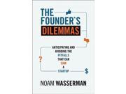 The Founder s Dilemmas Anticipating and Avoiding the Pitfalls That Can Sink a Startup The Kauffman Foundation Series on Innovation and Entrepreneurship
