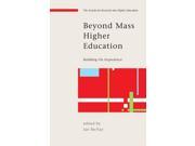 Beyond Mass Higher Education Building On Experience Society for Research Into Higher Education