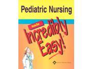 Pediatric Nursing Made Incredibly Easy Incredibly Easy! Series