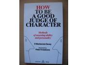 How to be a Good Judge of Character Methods of Assessing Ability and Personalities