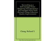 Succeeding as a Self managed Team Designing and Operating a Self managed Work Team Richard Chang Collection Quality Improvement