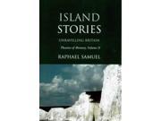Island Stories Unravelling Britain Island Stories Unravelling Britain v. 2 Theatres of Memory