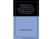 Mathematics Probability and Statistics I Unit 16 A Foundation Course Course M100