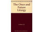 The Once and Future Liturgy