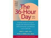 The 36 Hour Day fourth edition The 36 Hour Day A Family Guide to Caring for People with Alzheimer Disease Other Dementias and Memory Loss in Later Life A