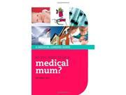 So you want to be a medical mum? Success in Medicine