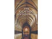 The Gothic Enterprise A Guide to Understanding the Medieval Cathedral