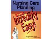 Nursing Care Planning Made Incredibly Easy! Incredibly Easy! Series