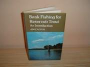 Bank Fishing for Reservoir Trout An Introduction