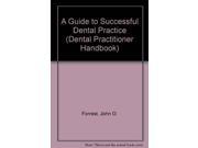 A Guide to Successful Dental Practice Dental Practitioner Handbook