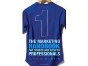 The Marketing Handbook for Sports and Fitness Professionals