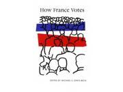 How France Votes Comparative Politics the International Political Economy