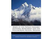Birds of the Papago Saguaro National Monument and the Neighboring Region Arizona