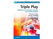 Triple Play Building the Converged Network for IP VoIP and IPTV Telecoms Explained