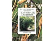 The Gardener s Guide to Growing Temperate Bamboo Gardener s Guide Series