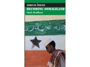 Becoming Somaliland Reconstructing a Failed State African Issues