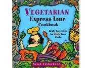 Vegetarian Express Lane Cookbook Really Easy Meals for Really Busy Cooks Paper Only