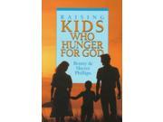 Raising Kids Who Hunger for God