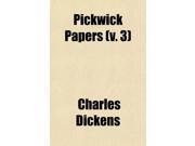 Pickwick Papers Volume 3