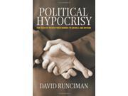 Political Hypocrisy The Mask of Power from Hobbes to Orwell and Beyond